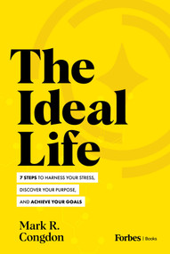 The Ideal Life (7 Steps to Harness Your Stress, Discover Your Purpose, and Achieve Your Goals) by Mark R. Congdon, 9798887500881