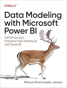 Data Modeling with Microsoft Power BI (Self-Service and Enterprise Data Warehouse with Power BI) by Markus Ehrenmueller-Jensen, 9781098148553