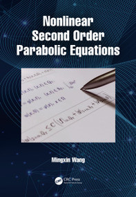 Nonlinear Second Order Parabolic Equations by Mingxin Wang, 9780367712846