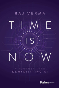Time is Now (A Journey Into Demystifying AI) by Raj Verma, 9798887502038