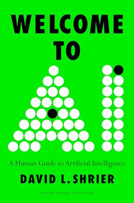 Welcome to AI (A Human Guide to Artificial Intelligence) by David L. Shrier, 9781647827526