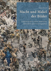 Macht und Makel der Bilder (Gedächtnisrufe zu Kunst, Bilderstreit, Kultverbot und Erinnerungskultur) (German Edition) by Jacques Picard, 9783422801929