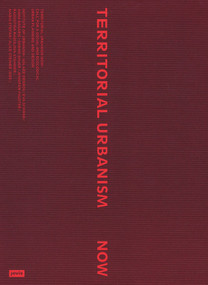 Territorial Urbanism Now! (Call for a Social and Ecological Urban Planning and Design) by Institut für Städtebau, Aglaée Degros, Eva Schwab, Anna Bagaric, Sabine Bauer, Jennifer Fauster, Radostina Radulova-Stahmer, Mario Stefan, Alice Steiner, 9783986120634