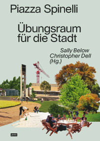 Piazza Spinelli (Übungsräume für die Stadt) (German Edition) by Sally Below, Christopher Dell, 9783986120672