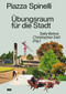 Piazza Spinelli (Übungsräume für die Stadt) (German Edition) by Sally Below, Christopher Dell, 9783986120672