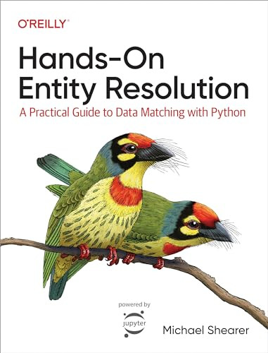 Hands-On Entity Resolution (A Practical Guide to Data Matching with Python) by Michael Shearer, 9781098148485