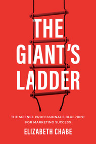 The Giant's Ladder (The Science Professional's Blueprint for Marketing Success) by Elizabeth Chabe, 9781642256024
