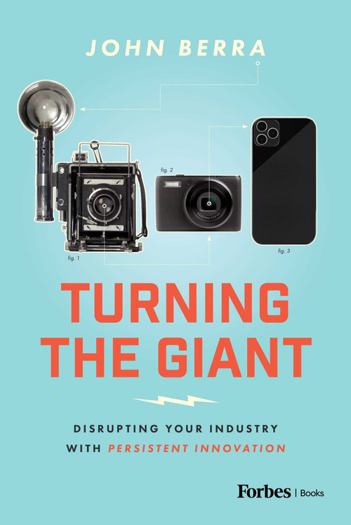 Turning the Giant (Disrupting Your Industry with Persistent Innovation) by John Berra, 9798887502212