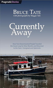 Currently Away (How Two Disenchanted People Traveled the Great Loop for Nine Months and Returned to the Start, Energized and Optimistic) by Bruce Tate, 9798888650271