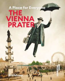 The Vienna Prater (A Place for Everyone) by Susanne Winkler, Werner Michael Schwarz, 9783035628579