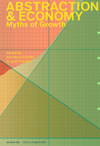 Abstraction & Economy (Myths of Growth) by Eva Maria Stadler, Jenni Tischer, 9783111366340
