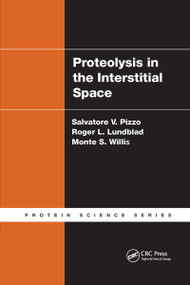 Proteolysis in the Interstitial Space by Salvatore V. Pizzo, Roger L. Lundblad, Monte S. Willis, 9780367736989