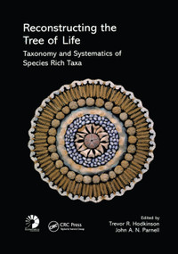 Reconstructing the Tree of Life (Taxonomy and Systematics of Species Rich Taxa) by Trevor R. Hodkinson, John A.N. Parnell, 9780367389581
