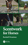 Scentwork for Horses by Rachaël Draaisma, 9780367537609