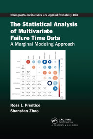 The Statistical Analysis of Multivariate Failure Time Data (A Marginal Modeling Approach) by Ross L. Prentice, Shanshan Zhao, 9780367729554