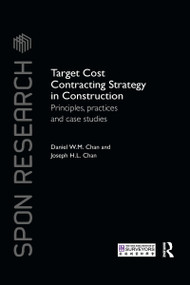 Target Cost Contracting Strategy in Construction (Principles, Practices and Case Studies) by Daniel W.M. Chan, Joseph H.L. Chan, 9780367736743