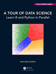 A Tour of Data Science (Learn R and Python in Parallel) by Nailong Zhang, 9780367895860