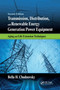 Transmission, Distribution, and Renewable Energy Generation Power Equipment (Aging and Life Extension Techniques, Second Edition) by Bella H. Chudnovsky, 9780367736392