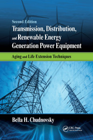 Transmission, Distribution, and Renewable Energy Generation Power Equipment (Aging and Life Extension Techniques, Second Edition) by Bella H. Chudnovsky, 9780367736392