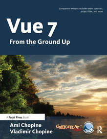 Vue 7 (From the Ground Up: The Official Guide) by Ami & Vladimir Chopine, 9780240812267