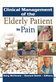 Clinical Management of the Elderly Patient in Pain by Gary McCleane, Howard Smith, 9780789026194