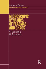 Microscopic Dynamics of Plasmas and Chaos by Y Elskens, D.F Escande, 9780750306126