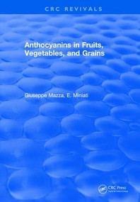 Anthocyanins in Fruits, Vegetables, and Grains by Giuseppe Mazza, E. Miniati, 9781315890609
