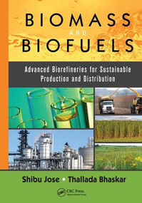 Biomass and Biofuels (Advanced Biorefineries for Sustainable Production and Distribution) by Shibu Jose, Thallada Bhaskar, 9781138894150