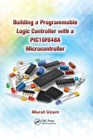 Building a Programmable Logic Controller with a PIC16F648A Microcontroller by Murat Uzam, 9780367379537