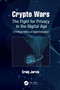 Crypto Wars (The Fight for Privacy in the Digital Age: A Political History of Digital Encryption) by Craig Jarvis, 9780367642488