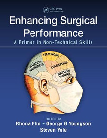 Enhancing Surgical Performance (A Primer in Non-technical Skills) by Rhona Flin, George G. Youngson, Steven Yule, 9781482246322