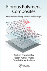 Fibrous Polymeric Composites (Environmental Degradation and Damage) by Bankim Chandra Ray, Rajesh Kumar Prusty, Dinesh Kumar Rathore, 9780367571573