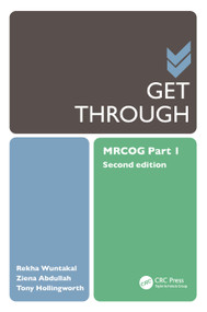 Get Through MRCOG Part 1 by Rekha Wuntakal, Ziena Abdullah, Tony Hollingworth, 9780367139629