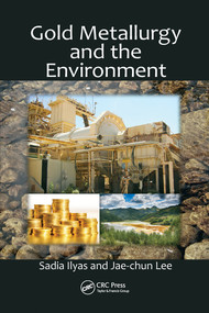 Gold Metallurgy and the Environment by Sadia Ilyas, Jae-chun Lee, 9780367572075