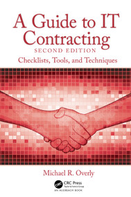 A Guide to IT Contracting (Checklists, Tools, and Techniques) by Michael R. Overly, 9780367489021