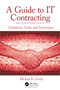 A Guide to IT Contracting (Checklists, Tools, and Techniques) by Michael R. Overly, 9780367489021