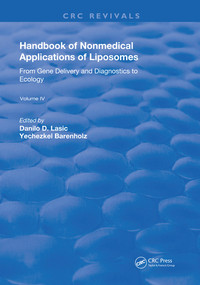 Handbook of Nonmedical Applications of Liposomes (From Gene Delivery and Diagnosis to Ecology) by Danilo D. Lasic, Yechezkel Barenholz, 9780367261047