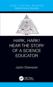 Hark, Hark! Hear the Story of a Science Educator by Jazlin Ebenezer, 9780367224172