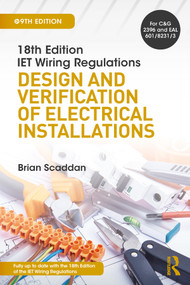 IET Wiring Regulations: Design and Verification of Electrical Installations by Brian Scaddan, 9781138606005