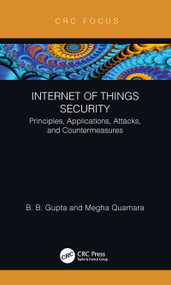 Internet of Things Security (Principles, Applications, Attacks, and Countermeasures) by Brij B. Gupta, Megha Quamara, 9780367373962