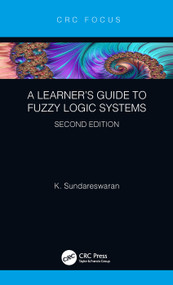 A Learner's Guide to Fuzzy Logic Systems, Second Edition by K Sundareswaran, 9780367254438