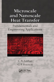 Microscale and Nanoscale Heat Transfer (Fundamentals and Engineering Applications) by C.B. Sobhan, G.P. Peterson, 9780367403508