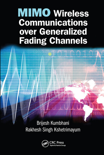 MIMO Wireless Communications over Generalized Fading Channels by Brijesh Kumbhani, Rakhesh Singh Kshetrimayum, 9780367573577