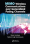 MIMO Wireless Communications over Generalized Fading Channels by Brijesh Kumbhani, Rakhesh Singh Kshetrimayum, 9780367573577