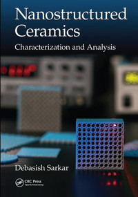 Nanostructured Ceramics (Characterization and Analysis) by Debasish Sarkar, 9780367570941
