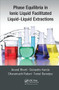 Phase Equilibria in Ionic Liquid Facilitated Liquid-Liquid Extractions by Anand Bharti, Debashis Kundu, Dharamashi Rabari, Tamal Banerjee, 9780367573799