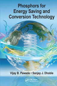 Phosphors for Energy Saving and Conversion Technology by Vijay B. Pawade, Sanjay J. Dhoble, 9780367571221