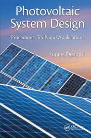 Photovoltaic System Design (Procedures, Tools and Applications) by Suneel Deambi, 9780367574635
