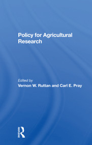 Policy For Agricultural Research by Vernon W Ruttan, Carl E Pray, Robert Evenson, Prabhu L Pingali, 9780367298654