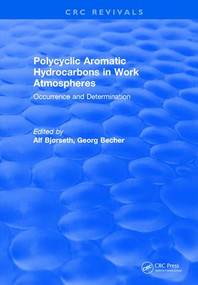 Polycyclic Aromatic Hydrocarbons in Work Atmospheres (Occurrence and Determination) by Alf Bjorseth, 9781315896212